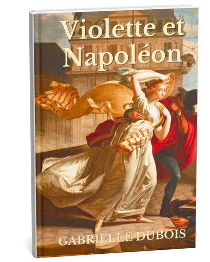 violette et napoléon, gabrielle dubois histoire, histoire napoléon