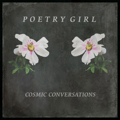 Cosmic Conversations POETRY GIRL