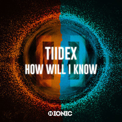 Tiidex - How Will I Know