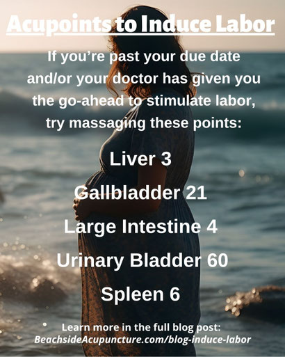 Acupoints to Induce Labor on the Beachside Blog: LV3, GB21, LI4, UB60, SP6