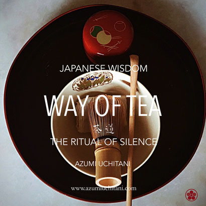Way of tea, Japanese Tea Ceremony, Wabi Sabi, Japanese Wisdom