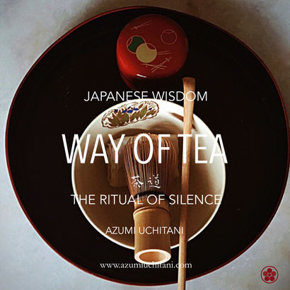 Way of tea, Japanese Tea Ceremony, Wabi Sabi, Japanese Wisdom