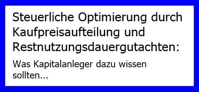 Kaufpreisaufteilung und Restnutzungsdauergutachten zur steuerlichen Optimierung bei Kapitalanlagen