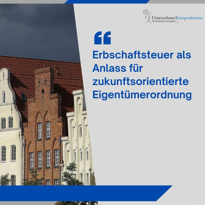 Erbschaftssteuer in Deutschland - Anlass zur Eigentümerstrukturierung