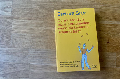 Barbara Sher: Du musst dich nicht entscheiden, wenn du tausend Träume hast