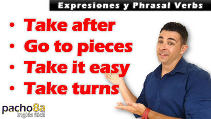 Take after, Go to pieces, Take it easy, Take turns – Expresiones y Phrasal Verbs