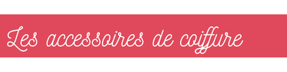 Accessoires de coiffure - accessoires pour cheveux fantaisie