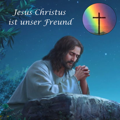 Jesus betet im Garten Gethsemane. Text: Jesus Christus ist unser Freund