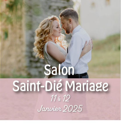 Salon Saint-Dié Mariage 11 et 12 Janvier 2025