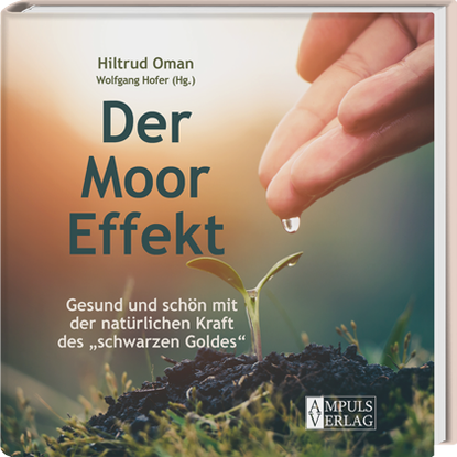 Der Moor-Effekt - Gesund und schön mit der natürlichen Kraft des „schwarzen Goldes“