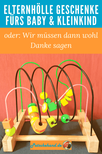 Grafik zum Pinnen oder Teilen auf Mama-Blog Patschehand.de zum Thema Geschenke fürs Baby und Kleinkind aus der Elternhölle.