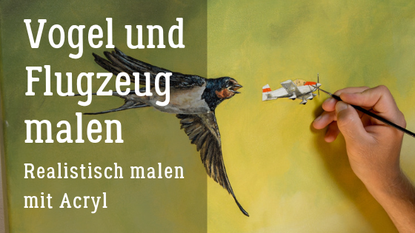 Vogel und Flugzeug malen, Realistisch malen mit Acryl