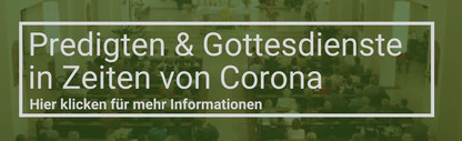 Predigten & Gottesdienste in Zeiten von Corona