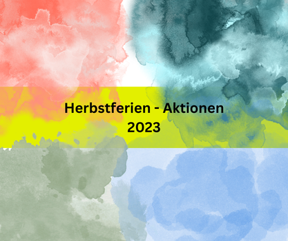 Herbstferien-Aktionen 2023