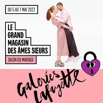 LE GRAND MAGASIN DES ÂMES SOEURS - SALON DU MARIAGE 5, 6, 7 mai 2022