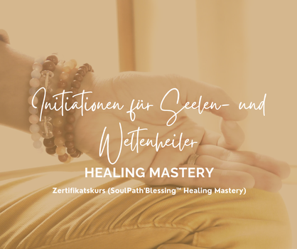 Spirituelle Heilerausbildung Healing Mastery