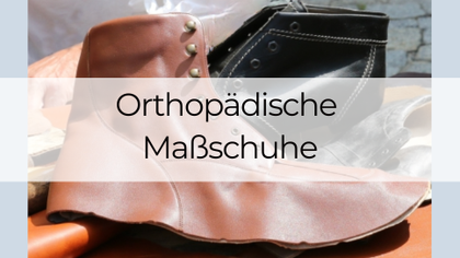 Orthopädische Maßschuhe individuell gefertigt