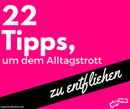 Tipps, um dem Alltagstrott zu entfliehen