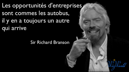 Il y a toujours des opportunités qui se présentent. C'est comme les autobus. Richard Branson sur wizworld.fr
