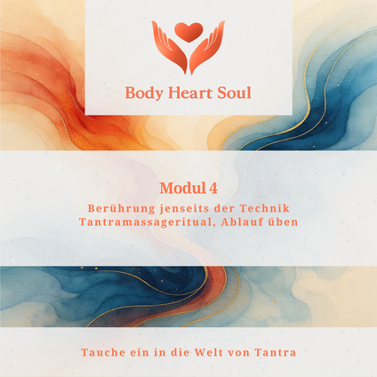 Werbung für „Body Heart Soul“ Modul 4 zu den Themen Berührung jenseits der Technik und Tantramassageritual, unter dem Motto „Tauche ein in die Welt von Tantra.“
