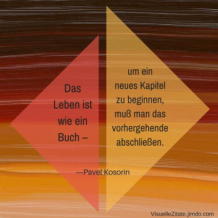Das Leben ist wie ein Buch um ein neues Kapitel zu beginnen, muss man das vorhergehende abschließen, Pavel Kosorin, visuelle zitate, kreatives design, weisheiten, grafische poster, 