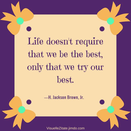 Life doesn't require that we be the best only that we try our best H. Jackson Brown Jr. visuelle zitate