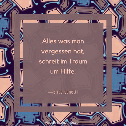 Alles was man vergessen hat, schreit im Traum um Hilfe, Elias Canetti, visuelle zitate, quotes, lebensweisheiten, design, grafik, illustration