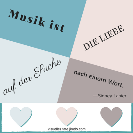 Musik ist die Liebe auf der Suche nach einem Wort Sidney Lanier visuelle zitate