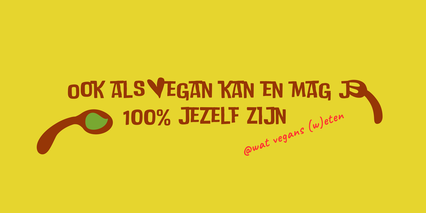 slogan ook als vegan mag je 100% jezelf zijn