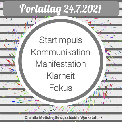 Portaltag 24.7.2021: Klarheit, Fokus