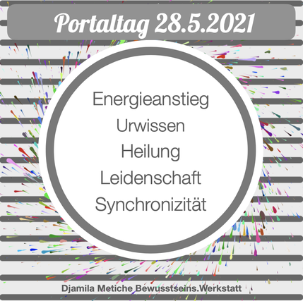 Tagesimpuls Portaltag 28. Mai 2021: Energieanstieg, Heilung, Urwissen