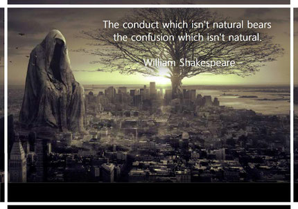 The conduct which isn’t natural bears the confusion which isn’t natural. William Shakespeare