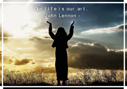 Our life is our art. John Lennon