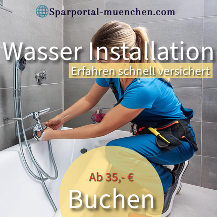 Installation Wasser München günstig ab 35,- € jetzt Fachmann kurzfristig buchen und Beste Preis Leistung über www.Sparportal-muenchen.com erhalten