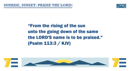 February 2024 Bible Verse: Psalms 113:3 / KJV / Computer Plate and Artwork by: Alex Moises - “SUNRISE, SUNSET: PRAISE THE LORD!”