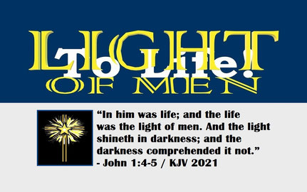 November 2022 Bible Verse: John 1:4-5 / KJV 2021 / Computer Plate and Artwork by: Alex Moises - “Light of Men – To Life!”