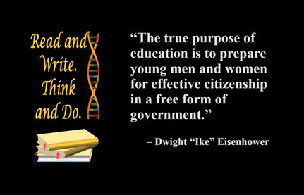 “The true purpose of education is to prepare young men and women for effective citizenship in a free form of government.” – Dwight “Ike” Eisenhower