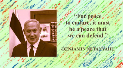 Peace Quote from Benjamin Netanyahu: “For peace to endure, it must be a peace that we can defend.” – Benjamin Netanyahu