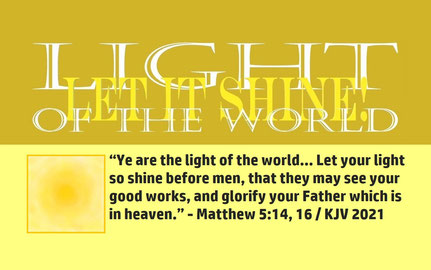 September 2022 Bible Verse: Matthew 5:14, 16 / KJV 2021 / Computer Plate and Artwork by: Alex Moises - “Light of the World – Let it Shine”
