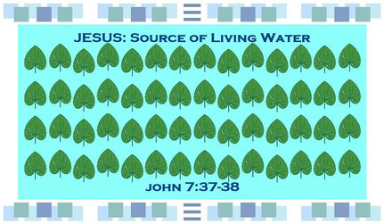 July 2020 Bible Verses: “Anyone who is thirsty may come to me! Anyone who believes in me may come and drink! For the Scriptures declare, ’Rivers of living water will flow from his heart.’” (John 7:37-38 - NLT 2013)