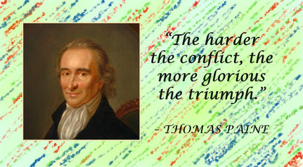 Success or Triumph Quote from Thomas Paine: “The harder the conflict, the more glorious the triumph.” – Thomas Paine
