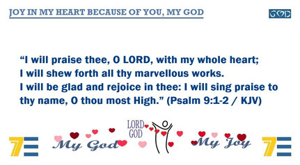 June 2023 Bible Verse: Psalms 9:1-2 / KJV / Computer Plate and Artwork by: Alex Moises - “JOY IN MY HEART BECAUSE OF YOU, MY GOD”