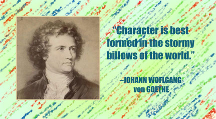 Character Quote from Johann Wolfgang von Goethe: “Character is best formed in the stormy billows of the world.” – Johann Wolfgang von Goethe
