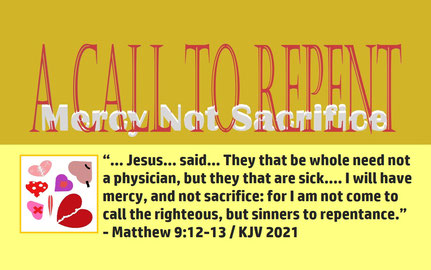 January 2023 Bible Verse: Matthew 9:12-13 / KJV 2021 / Computer Plate and Artwork by: Alex Moises - “A Call to Repent – Mercy and Not Sacrifice”