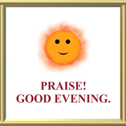 Expressions Art for God’s Sake: “Sunrise to Sunset, Praise the Lord: Praise! Good Evening.” Based on Bible Verse Psalms 113:3 - “From the rising of the sun to its going down, The Lord’s name is to be praised.”