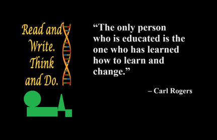 “The only person who is educated is the one who has learned how to learn and change.” – Carl Rogers