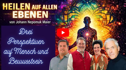 Drei Perspektiven auf Mensch und Bewusstsein, Heilen auf allen Ebenen, , Jesus, Nepomuk, Caroline, Hermann