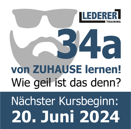 Oben rechts - Logo von LEDERER_training | links - bärtiger Sonnenbrillenmann als graue Silhouette, von rechts daneben fett dunkelblau "34a" | darunter: "von ZUHAUSE lernen! Wie geil ist das denn?