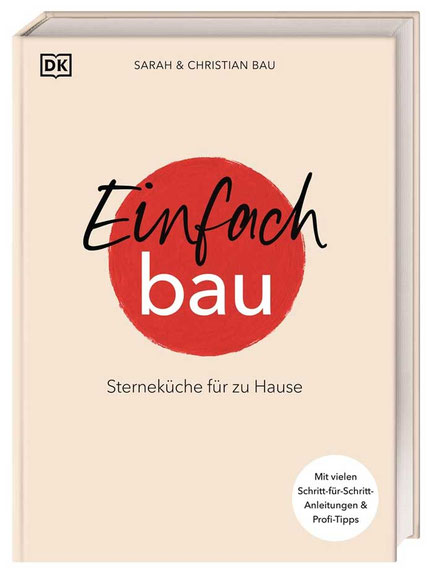 Einfach Bau: Sterneküche für zu Hause. DK Verlag
