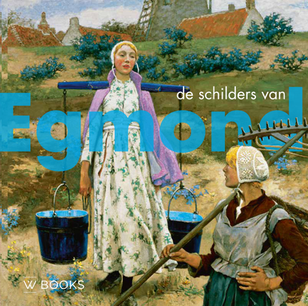 Peter J. H. Van den Berg, De schilders van Egmond, W. Books, Zwolle, 2021, ISBN 9789462583931 